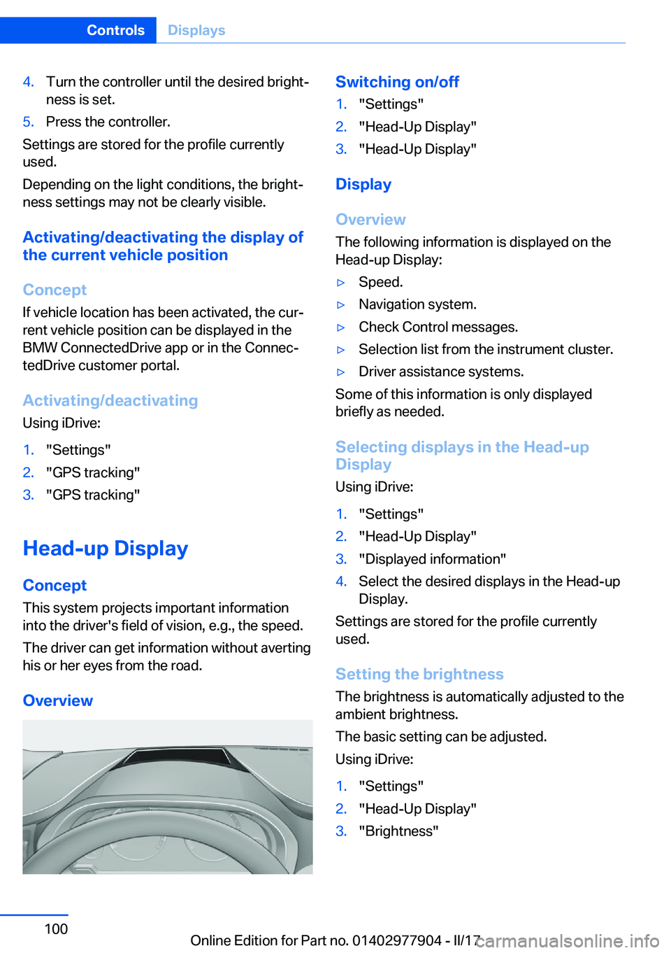 BMW X4 2018  Owners Manual �4�.�T�u�r�n� �t�h�e� �c�o�n�t�r�o�l�l�e�r� �u�n�t�i�l� �t�h�e� �d�e�s�i�r�e�d� �b�r�i�g�h�tj�n�e�s�s� �i�s� �s�e�t�.�5�.�P�r�e�s�s� �t�h�e� �c�o�n�t�r�o�l�l�e�r�.
�S�e�t�t�i�n�g�s� �a�r�e� �s�t�o�r�