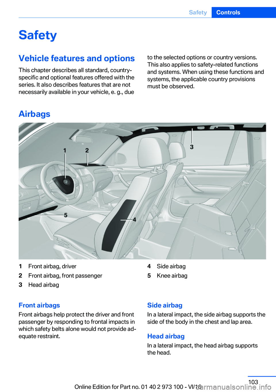 BMW X4 2017  Owners Manual �S�a�f�e�t�y�V�e�h�i�c�l�e��f�e�a�t�u�r�e�s��a�n�d��o�p�t�i�o�n�s
�T�h�i�s� �c�h�a�p�t�e�r� �d�e�s�c�r�i�b�e�s� �a�l�l� �s�t�a�n�d�a�r�d�,� �c�o�u�n�t�r�y�- �s�p�e�c�i�f�i�c� �a�n�d� �o�p�t�i�o�n�a