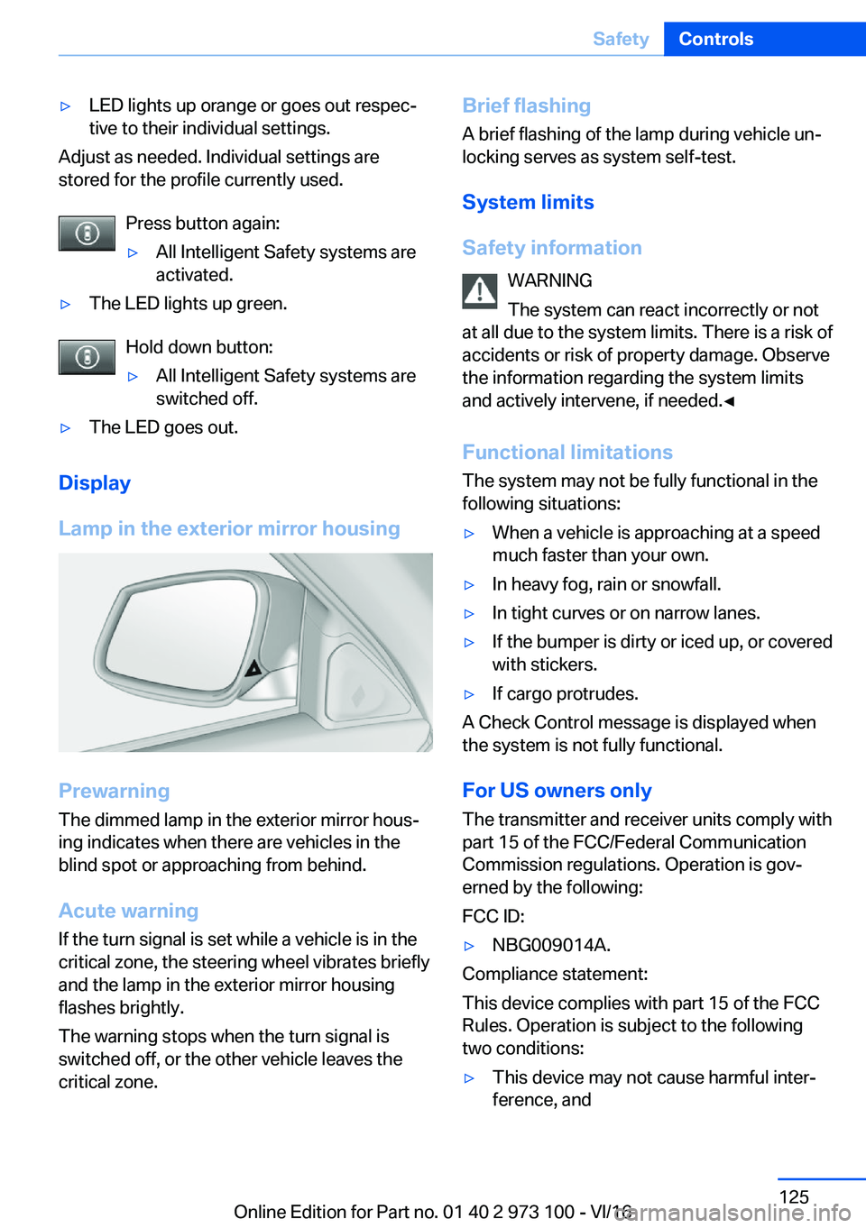 BMW X4 2017  Owners Manual 'y�L�E�D� �l�i�g�h�t�s� �u�p� �o�r�a�n�g�e� �o�r� �g�o�e�s� �o�u�t� �r�e�s�p�e�cj�t�i�v�e� �t�o� �t�h�e�i�r� �i�n�d�i�v�i�d�u�a�l� �s�e�t�t�i�n�g�s�.
�A�d�j�u�s�t� �a�s� �n�e�e�d�e�d�.� �I�n�d�i�