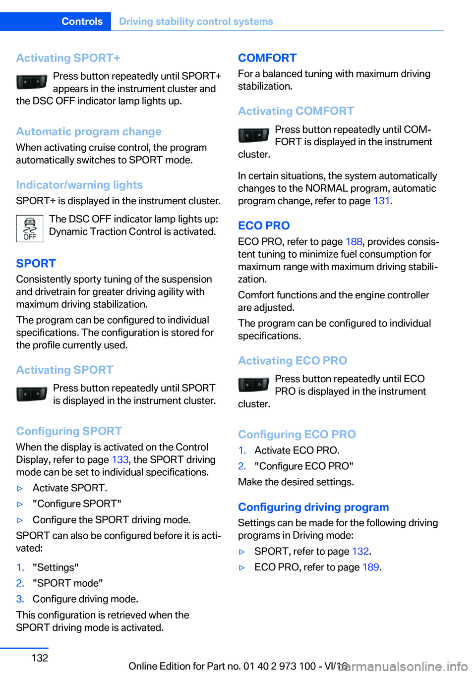 BMW X4 2017  Owners Manual �A�c�t�i�v�a�t�i�n�g��S�P�O�R�T�+�P�r�e�s�s� �b�u�t�t�o�n� �r�e�p�e�a�t�e�d�l�y� �u�n�t�i�l� �S�P�O�R�T�+
�a�p�p�e�a�r�s� �i�n� �t�h�e� �i�n�s�t�r�u�m�e�n�t� �c�l�u�s�t�e�r� �a�n�d
�t�h�e� �D�S�C� �O