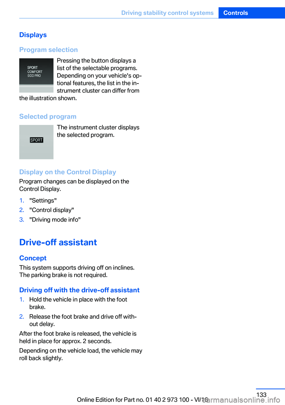 BMW X4 2017  Owners Manual �D�i�s�p�l�a�y�s
�P�r�o�g�r�a�m��s�e�l�e�c�t�i�o�n �P�r�e�s�s�i�n�g� �t�h�e� �b�u�t�t�o�n� �d�i�s�p�l�a�y�s� �a
�l�i�s�t� �o�f� �t�h�e� �s�e�l�e�c�t�a�b�l�e� �p�r�o�g�r�a�m�s�.
�D�e�p�e�n�d�i�n�g� �o