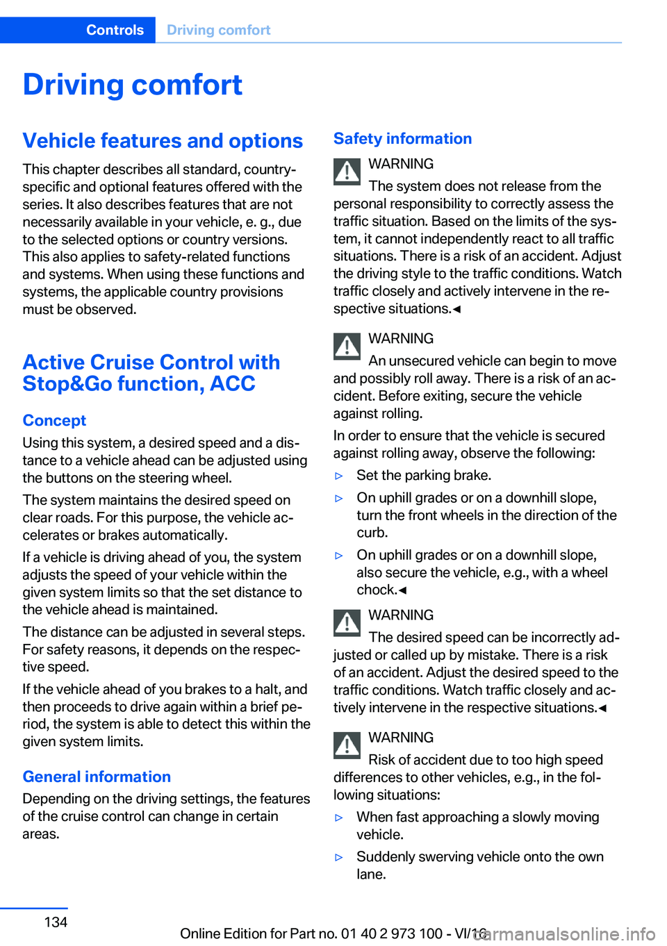 BMW X4 2017  Owners Manual �D�r�i�v�i�n�g��c�o�m�f�o�r�t�V�e�h�i�c�l�e��f�e�a�t�u�r�e�s��a�n�d��o�p�t�i�o�n�s
�T�h�i�s� �c�h�a�p�t�e�r� �d�e�s�c�r�i�b�e�s� �a�l�l� �s�t�a�n�d�a�r�d�,� �c�o�u�n�t�r�y�- �s�p�e�c�i�f�i�c� �a�n