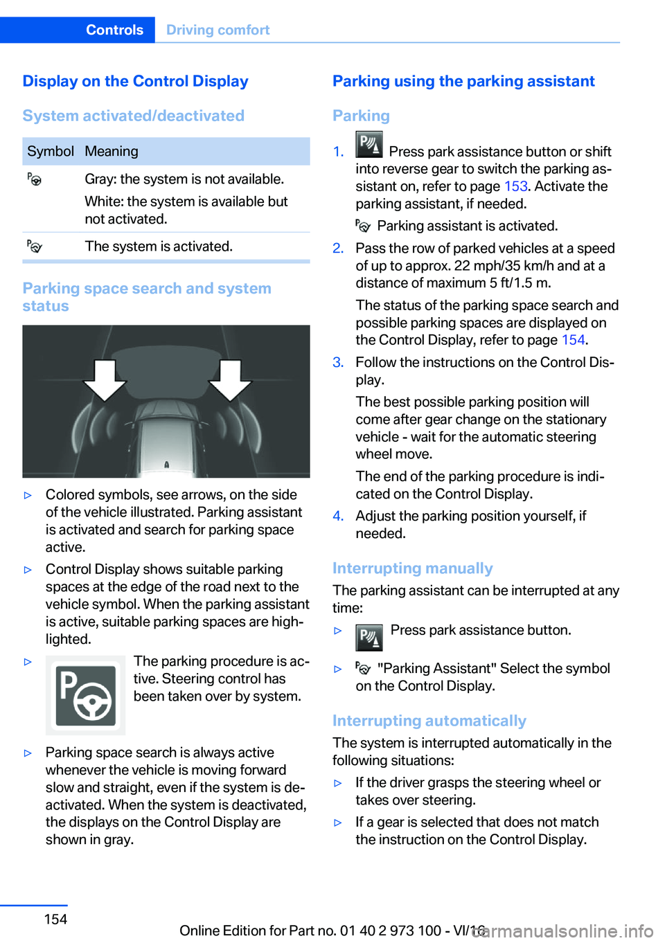 BMW X4 2017  Owners Manual �D�i�s�p�l�a�y��o�n��t�h�e��C�o�n�t�r�o�l��D�i�s�p�l�a�y
�S�y�s�t�e�m��a�c�t�i�v�a�t�e�d�/�d�e�a�c�t�i�v�a�t�e�d�S�y�m�b�o�l�M�e�a�n�i�n�g� �G�r�a�y�:� �t�h�e� �s�y�s�t�e�m� �i�s� �n�o�t� �a�v�a�