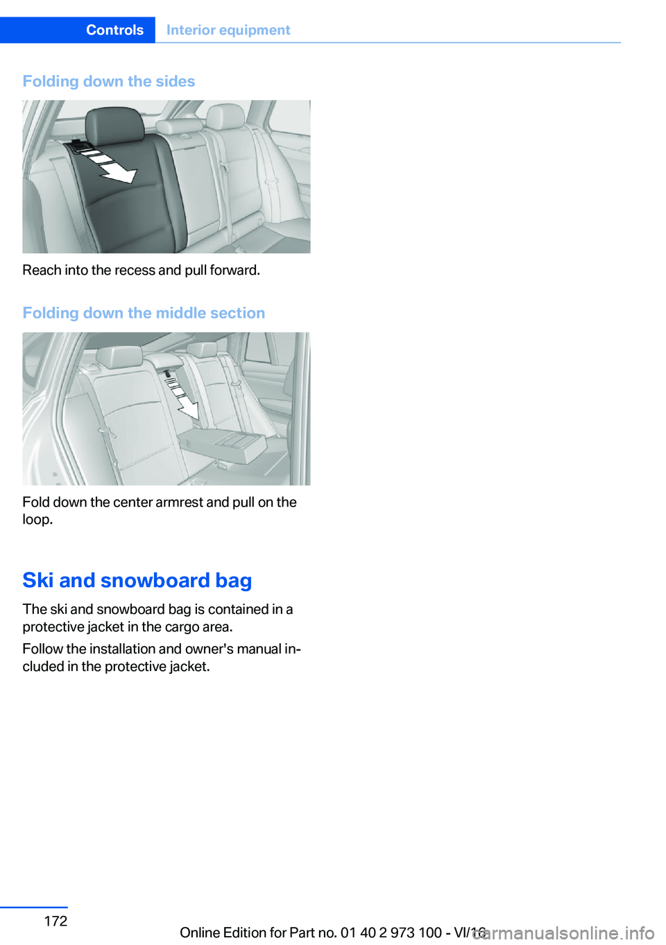 BMW X4 2017  Owners Manual �F�o�l�d�i�n�g��d�o�w�n��t�h�e��s�i�d�e�s
�R�e�a�c�h� �i�n�t�o� �t�h�e� �r�e�c�e�s�s� �a�n�d� �p�u�l�l� �f�o�r�w�a�r�d�.
�F�o�l�d�i�n�g��d�o�w�n��t�h�e��m�i�d�d�l�e��s�e�c�t�i�o�n
�F�o�l�d� �d�