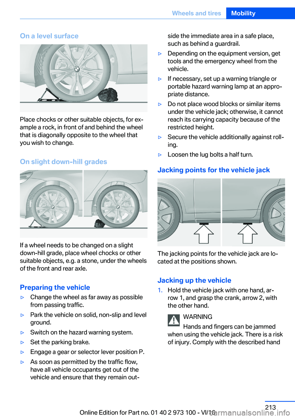 BMW X4 2017  Owners Manual �O�n��a��l�e�v�e�l��s�u�r�f�a�c�e
�P�l�a�c�e� �c�h�o�c�k�s� �o�r� �o�t�h�e�r� �s�u�i�t�a�b�l�e� �o�b�j�e�c�t�s�,� �f�o�r� �e�xj�a�m�p�l�e� �a� �r�o�c�k�,� �i�n� �f�r�o�n�t� �o�f� �a�n�d� �b�e�h�i�