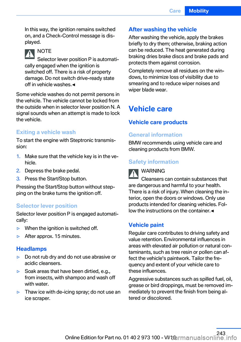 BMW X4 2017  Owners Manual �I�n� �t�h�i�s� �w�a�y�,� �t�h�e� �i�g�n�i�t�i�o�n� �r�e�m�a�i�n�s� �s�w�i�t�c�h�e�d�o�n�,� �a�n�d� �a� �C�h�e�c�k�-�C�o�n�t�r�o�l� �m�e�s�s�a�g�e� �i�s� �d�i�sj
�p�l�a�y�e�d�.
�N�O�T�E
�S�e�l�e�c�t�