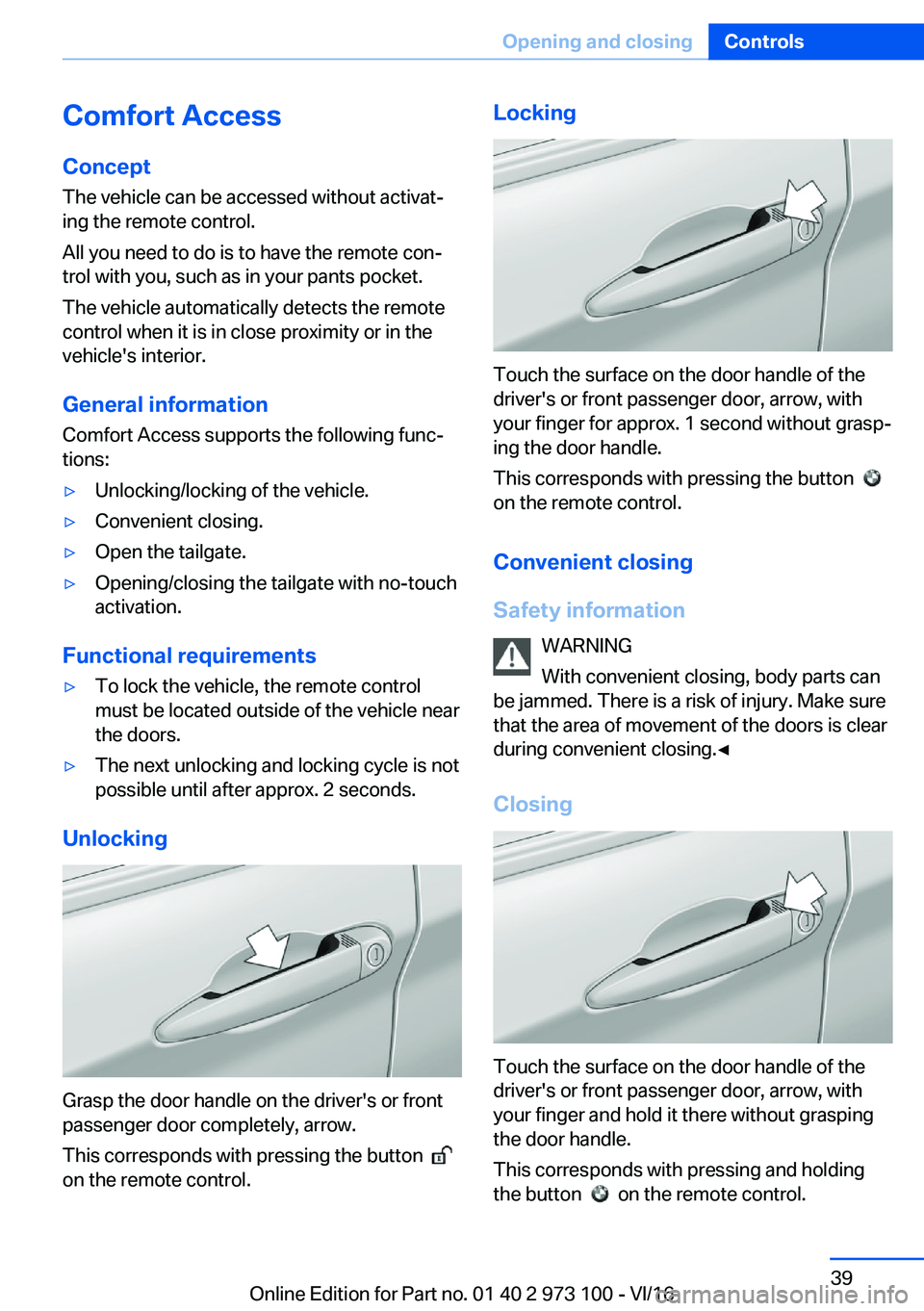 BMW X4 2017 Owners Guide �C�o�m�f�o�r�t��A�c�c�e�s�s�C�o�n�c�e�p�t
�T�h�e� �v�e�h�i�c�l�e� �c�a�n� �b�e� �a�c�c�e�s�s�e�d� �w�i�t�h�o�u�t� �a�c�t�i�v�a�tj
�i�n�g� �t�h�e� �r�e�m�o�t�e� �c�o�n�t�r�o�l�.
�A�l�l� �y�o�u� �n�e�