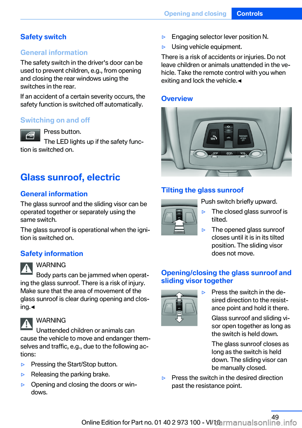 BMW X4 2017 Service Manual �S�a�f�e�t�y��s�w�i�t�c�h
�G�e�n�e�r�a�l��i�n�f�o�r�m�a�t�i�o�n
�T�h�e� �s�a�f�e�t�y� �s�w�i�t�c�h� �i�n� �t�h�e� �d�r�i�v�e�r�'�s� �d�o�o�r� �c�a�n� �b�e
�u�s�e�d� �t�o� �p�r�e�v�e�n�t� �c�h�i�