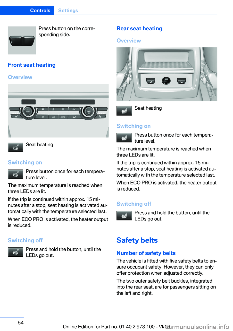 BMW X4 2017 Workshop Manual �P�r�e�s�s� �b�u�t�t�o�n� �o�n� �t�h�e� �c�o�r�r�ej
�s�p�o�n�d�i�n�g� �s�i�d�e�.
�F�r�o�n�t��s�e�a�t��h�e�a�t�i�n�g
�O�v�e�r�v�i�e�w
�S�e�a�t� �h�e�a�t�i�n�g
�S�w�i�t�c�h�i�n�g��o�n �P�r�e�s�s� �b