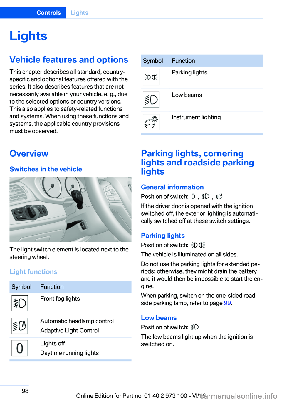 BMW X4 2017  Owners Manual �L�i�g�h�t�s�V�e�h�i�c�l�e��f�e�a�t�u�r�e�s��a�n�d��o�p�t�i�o�n�s�T�h�i�s� �c�h�a�p�t�e�r� �d�e�s�c�r�i�b�e�s� �a�l�l� �s�t�a�n�d�a�r�d�,� �c�o�u�n�t�r�y�-�s�p�e�c�i�f�i�c� �a�n�d� �o�p�t�i�o�n�a�l