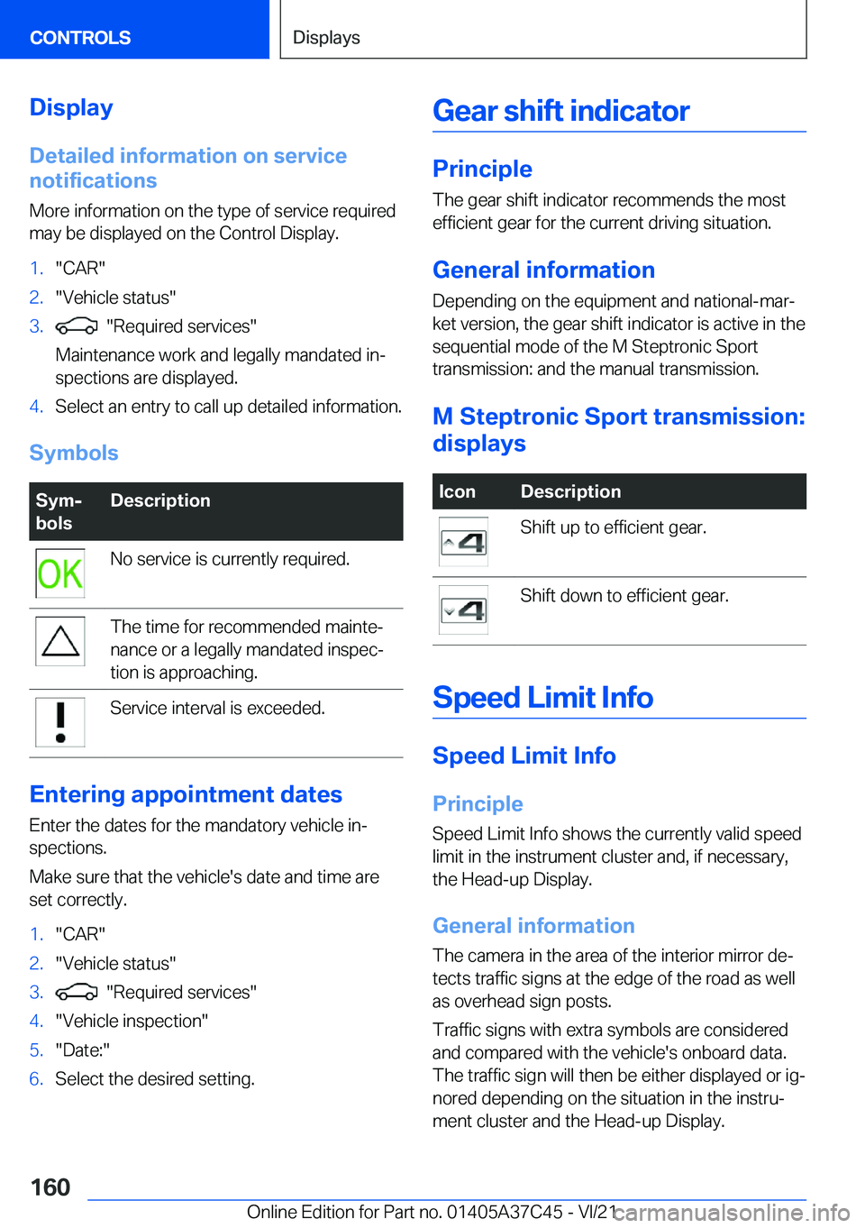 BMW X4 M 2022  Owners Manual �D�i�s�p�l�a�y�D�e�t�a�i�l�e�d��i�n�f�o�r�m�a�t�i�o�n��o�n��s�e�r�v�i�c�e
�n�o�t�i�f�i�c�a�t�i�o�n�s
�M�o�r�e��i�n�f�o�r�m�a�t�i�o�n��o�n��t�h�e��t�y�p�e��o�f��s�e�r�v�i�c�e��r�e�q�u�i�r�e�d