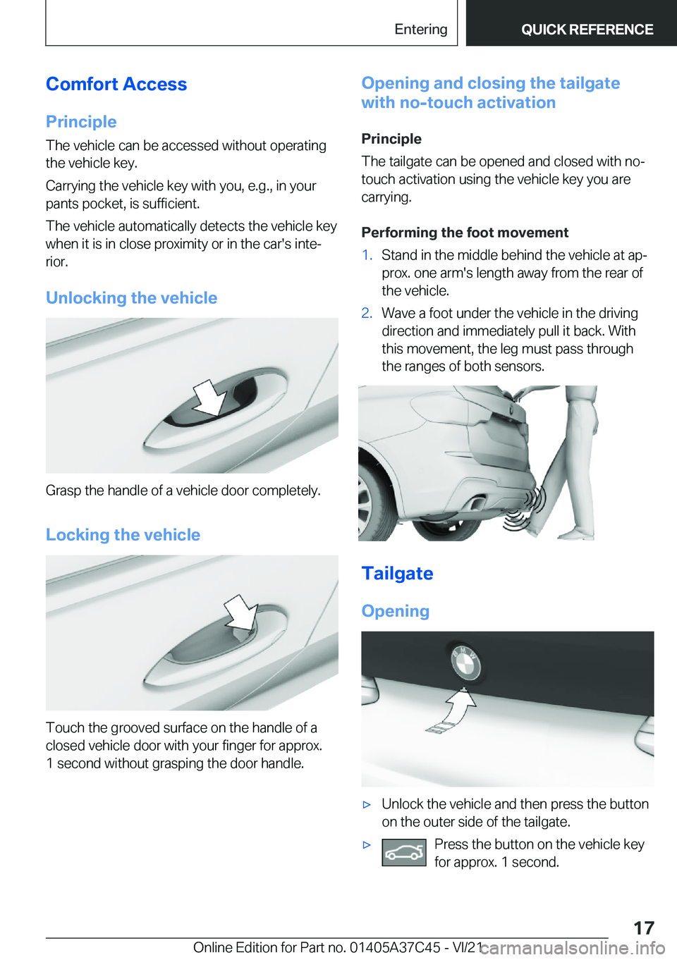 BMW X4 M 2022 User Guide �C�o�m�f�o�r�t��A�c�c�e�s�s�P�r�i�n�c�i�p�l�e
�T�h�e��v�e�h�i�c�l�e��c�a�n��b�e��a�c�c�e�s�s�e�d��w�i�t�h�o�u�t��o�p�e�r�a�t�i�n�g �t�h�e��v�e�h�i�c�l�e��k�e�y�.
�C�a�r�r�y�i�n�g��t�h�e��v�