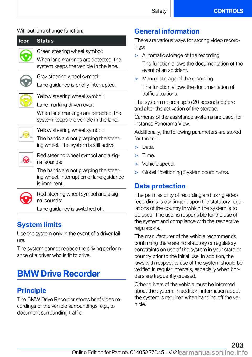 BMW X4 M 2022  Owners Manual �W�i�t�h�o�u�t��l�a�n�e��c�h�a�n�g�e��f�u�n�c�t�i�o�n�:�I�c�o�n�S�t�a�t�u�s�G�r�e�e�n��s�t�e�e�r�i�n�g��w�h�e�e�l��s�y�m�b�o�l�:
�W�h�e�n��l�a�n�e��m�a�r�k�i�n�g�s��a�r�e��d�e�t�e�c�t�e�d�,�