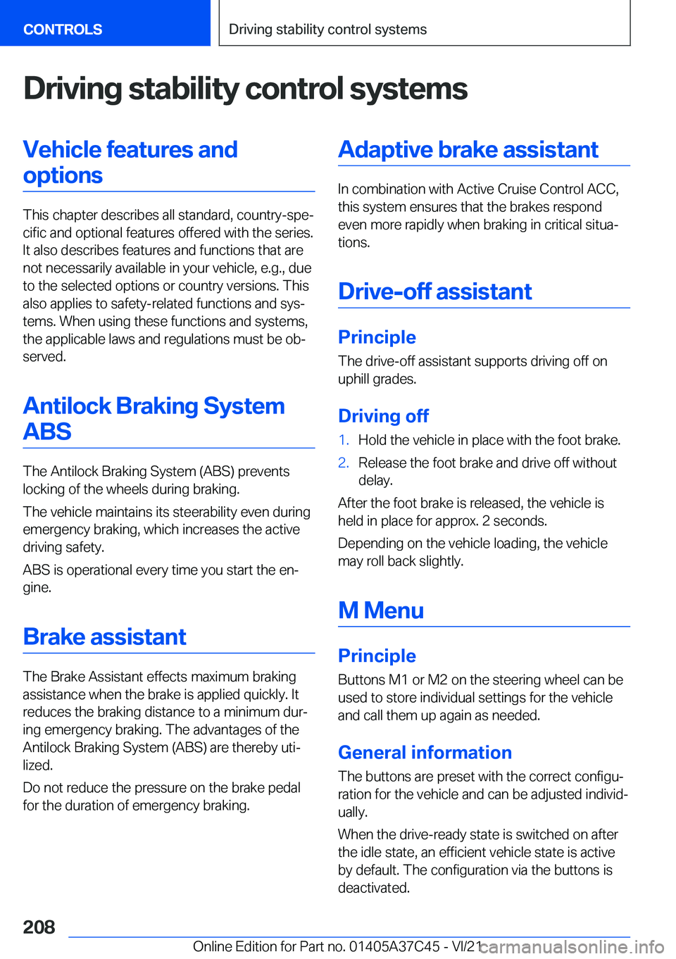 BMW X4 M 2022  Owners Manual �D�r�i�v�i�n�g��s�t�a�b�i�l�i�t�y��c�o�n�t�r�o�l��s�y�s�t�e�m�s�V�e�h�i�c�l�e��f�e�a�t�u�r�e�s��a�n�d�o�p�t�i�o�n�s
�T�h�i�s��c�h�a�p�t�e�r��d�e�s�c�r�i�b�e�s��a�l�l��s�t�a�n�d�a�r�d�,��c�o�