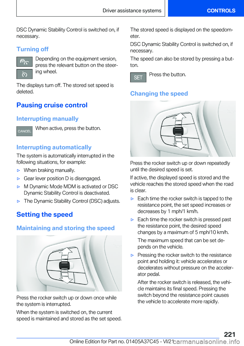 BMW X4 M 2022  Owners Manual �D�S�C��D�y�n�a�m�i�c��S�t�a�b�i�l�i�t�y��C�o�n�t�r�o�l��i�s��s�w�i�t�c�h�e�d��o�n�,��i�f
�n�e�c�e�s�s�a�r�y�.
�T�u�r�n�i�n�g��o�f�f �D�e�p�e�n�d�i�n�g��o�n��t�h�e��e�q�u�i�p�m�e�n�t��v�e�