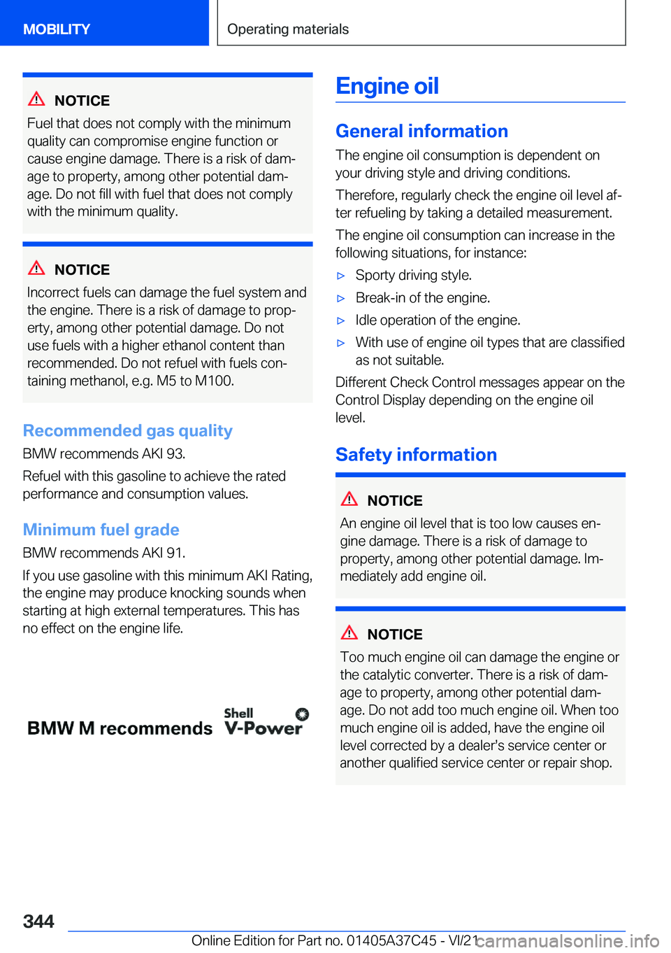 BMW X4 M 2022  Owners Manual �N�O�T�I�C�E
�F�u�e�l��t�h�a�t��d�o�e�s��n�o�t��c�o�m�p�l�y��w�i�t�h��t�h�e��m�i�n�i�m�u�m �q�u�a�l�i�t�y��c�a�n��c�o�m�p�r�o�m�i�s�e��e�n�g�i�n�e��f�u�n�c�t�i�o�n��o�r
�c�a�u�s�e��e�n�g�
