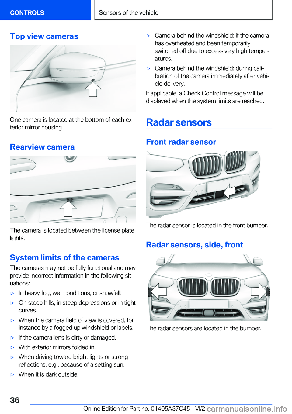 BMW X4 M 2022 Owners Guide �T�o�p��v�i�e�w��c�a�m�e�r�a�s
�O�n�e��c�a�m�e�r�a��i�s��l�o�c�a�t�e�d��a�t��t�h�e��b�o�t�t�o�m��o�f��e�a�c�h��e�x#j�t�e�r�i�o�r��m�i�r�r�o�r��h�o�u�s�i�n�g�.
�R�e�a�r�v�i�e�w��c�a�m�e�r