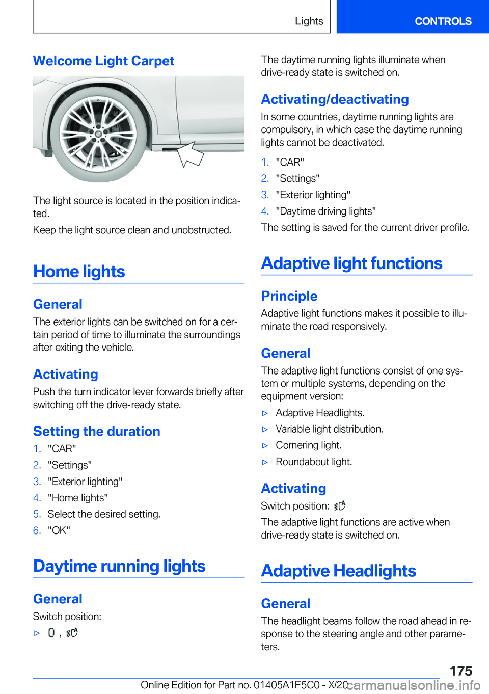 BMW X4 M 2021  Owners Manual �W�e�l�c�o�m�e��L�i�g�h�t��C�a�r�p�e�t
�T�h�e��l�i�g�h�t��s�o�u�r�c�e��i�s��l�o�c�a�t�e�d��i�n��t�h�e��p�o�s�i�t�i�o�n��i�n�d�i�c�aj
�t�e�d�.
�K�e�e�p��t�h�e��l�i�g�h�t��s�o�u�r�c�e��c�