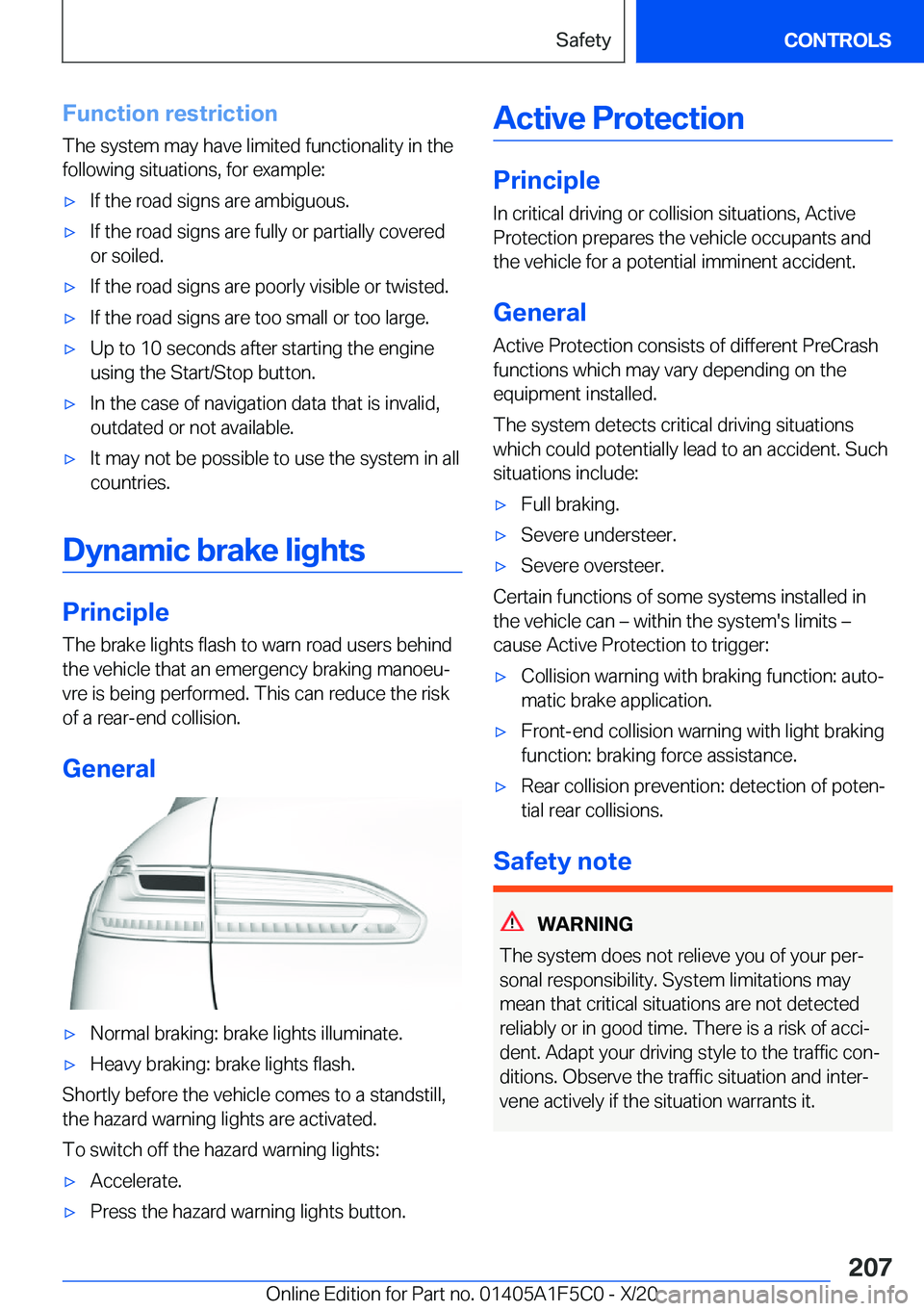 BMW X4 M 2021  Owners Manual �F�u�n�c�t�i�o�n��r�e�s�t�r�i�c�t�i�o�n
�T�h�e��s�y�s�t�e�m��m�a�y��h�a�v�e��l�i�m�i�t�e�d��f�u�n�c�t�i�o�n�a�l�i�t�y��i�n��t�h�e
�f�o�l�l�o�w�i�n�g��s�i�t�u�a�t�i�o�n�s�,��f�o�r��e�x�a�m�p