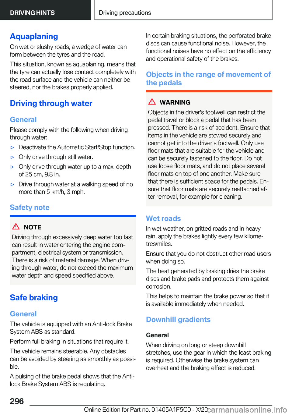 BMW X4 M 2021  Owners Manual �A�q�u�a�p�l�a�n�i�n�g
�O�n��w�e�t��o�r��s�l�u�s�h�y��r�o�a�d�s�,��a��w�e�d�g�e��o�f��w�a�t�e�r��c�a�n �f�o�r�m��b�e�t�w�e�e�n��t�h�e��t�y�r�e�s��a�n�d��t�h�e��r�o�a�d�.
�T�h�i�s��s�i�