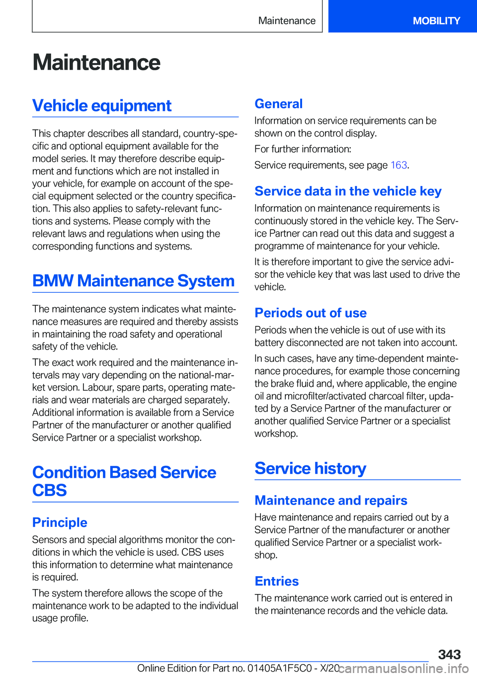 BMW X4 M 2021  Owners Manual �M�a�i�n�t�e�n�a�n�c�e�V�e�h�i�c�l�e��e�q�u�i�p�m�e�n�t
�T�h�i�s��c�h�a�p�t�e�r��d�e�s�c�r�i�b�e�s��a�l�l��s�t�a�n�d�a�r�d�,��c�o�u�n�t�r�y�-�s�p�ej�c�i�f�i�c��a�n�d��o�p�t�i�o�n�a�l��e�q�u�