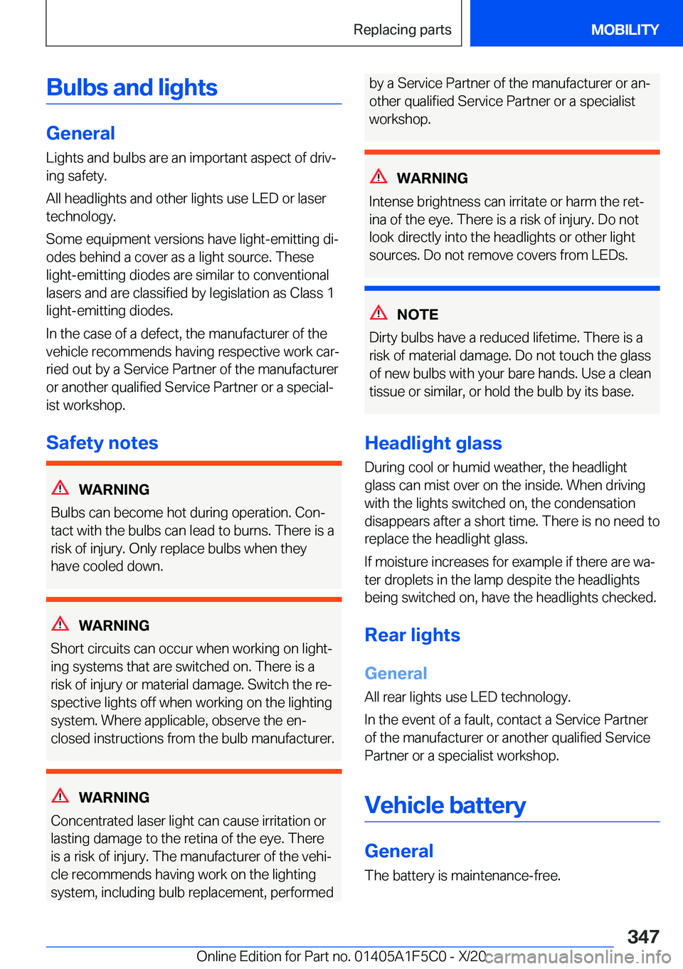 BMW X4 M 2021  Owners Manual �B�u�l�b�s��a�n�d��l�i�g�h�t�s
�G�e�n�e�r�a�l�L�i�g�h�t�s��a�n�d��b�u�l�b�s��a�r�e��a�n��i�m�p�o�r�t�a�n�t��a�s�p�e�c�t��o�f��d�r�i�vj�i�n�g��s�a�f�e�t�y�.
�A�l�l��h�e�a�d�l�i�g�h�t�s��a