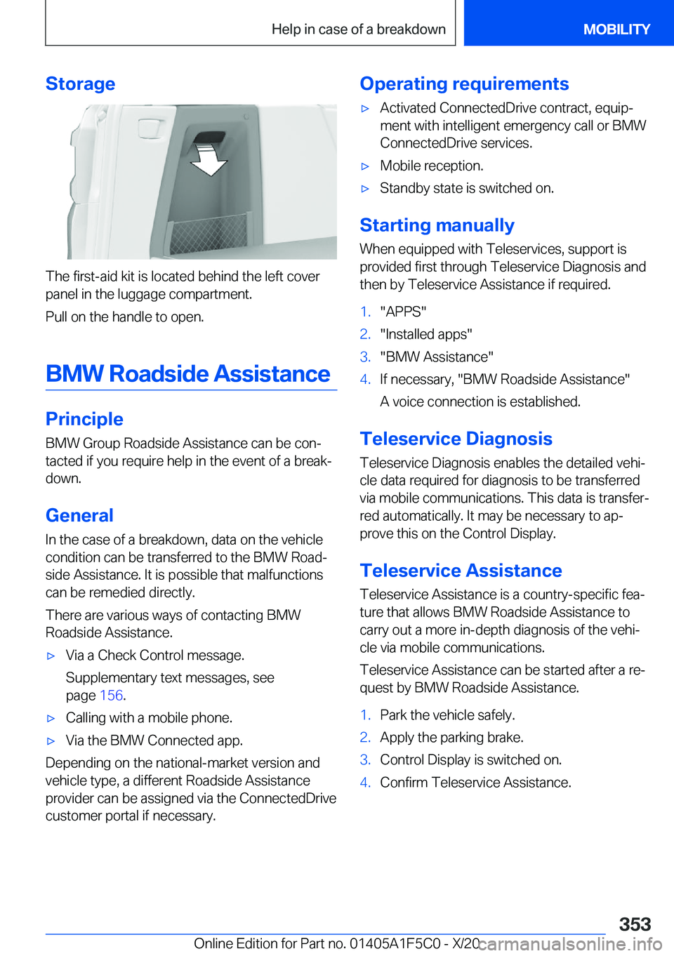 BMW X4 M 2021  Owners Manual �S�t�o�r�a�g�e
�T�h�e��f�i�r�s�t�-�a�i�d��k�i�t��i�s��l�o�c�a�t�e�d��b�e�h�i�n�d��t�h�e��l�e�f�t��c�o�v�e�r�p�a�n�e�l��i�n��t�h�e��l�u�g�g�a�g�e��c�o�m�p�a�r�t�m�e�n�t�.
�P�u�l�l��o�n��t