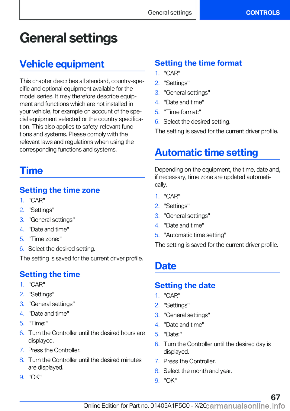 BMW X4 M 2021 Repair Manual �G�e�n�e�r�a�l��s�e�t�t�i�n�g�s�V�e�h�i�c�l�e��e�q�u�i�p�m�e�n�t
�T�h�i�s��c�h�a�p�t�e�r��d�e�s�c�r�i�b�e�s��a�l�l��s�t�a�n�d�a�r�d�,��c�o�u�n�t�r�y�-�s�p�ej�c�i�f�i�c��a�n�d��o�p�t�i�o�n�a�