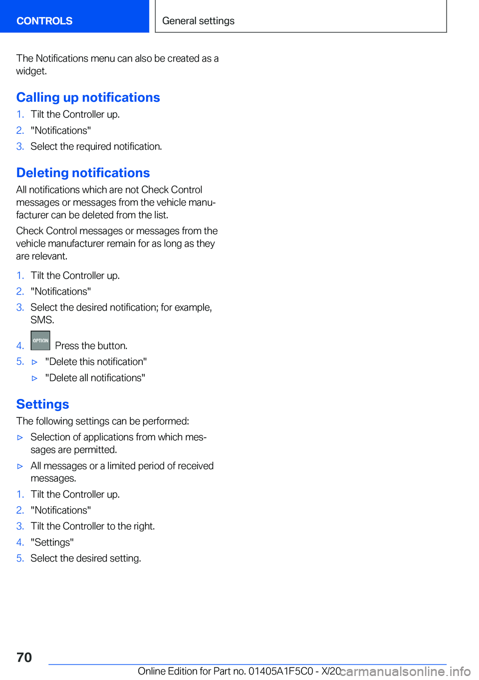 BMW X4 M 2021 Repair Manual �T�h�e��N�o�t�i�f�i�c�a�t�i�o�n�s��m�e�n�u��c�a�n��a�l�s�o��b�e��c�r�e�a�t�e�d��a�s��a
�w�i�d�g�e�t�.
�C�a�l�l�i�n�g��u�p��n�o�t�i�f�i�c�a�t�i�o�n�s�1�.�T�i�l�t��t�h�e��C�o�n�t�r�o�l�l�e�r