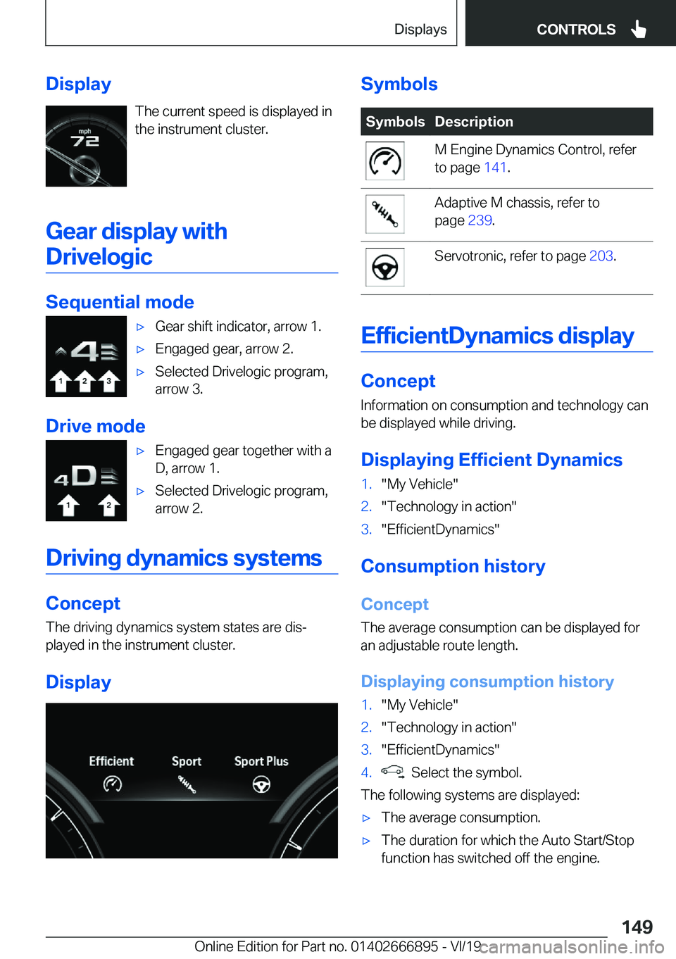 BMW X4 M 2020  Owners Manual �D�i�s�p�l�a�y�T�h�e��c�u�r�r�e�n�t��s�p�e�e�d��i�s��d�i�s�p�l�a�y�e�d��i�n�t�h�e��i�n�s�t�r�u�m�e�n�t��c�l�u�s�t�e�r�.
�G�e�a�r��d�i�s�p�l�a�y��w�i�t�h �D�r�i�v�e�l�o�g�i�c
�S�e�q�u�e�n�t�i�