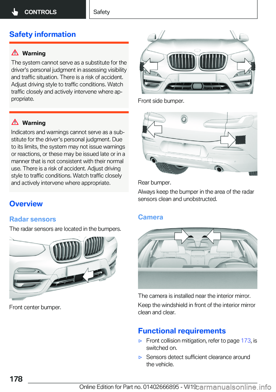BMW X4 M 2020  Owners Manual �S�a�f�e�t�y��i�n�f�o�r�m�a�t�i�o�n
�W�a�r�n�i�n�g
�T�h�e��s�y�s�t�e�m��c�a�n�n�o�t��s�e�r�v�e��a�s��a��s�u�b�s�t�i�t�u�t�e��f�o�r��t�h�e
�d�r�i�v�e�rs�s��p�e�r�s�o�n�a�l��j�u�d�g�m�e�n�t�
