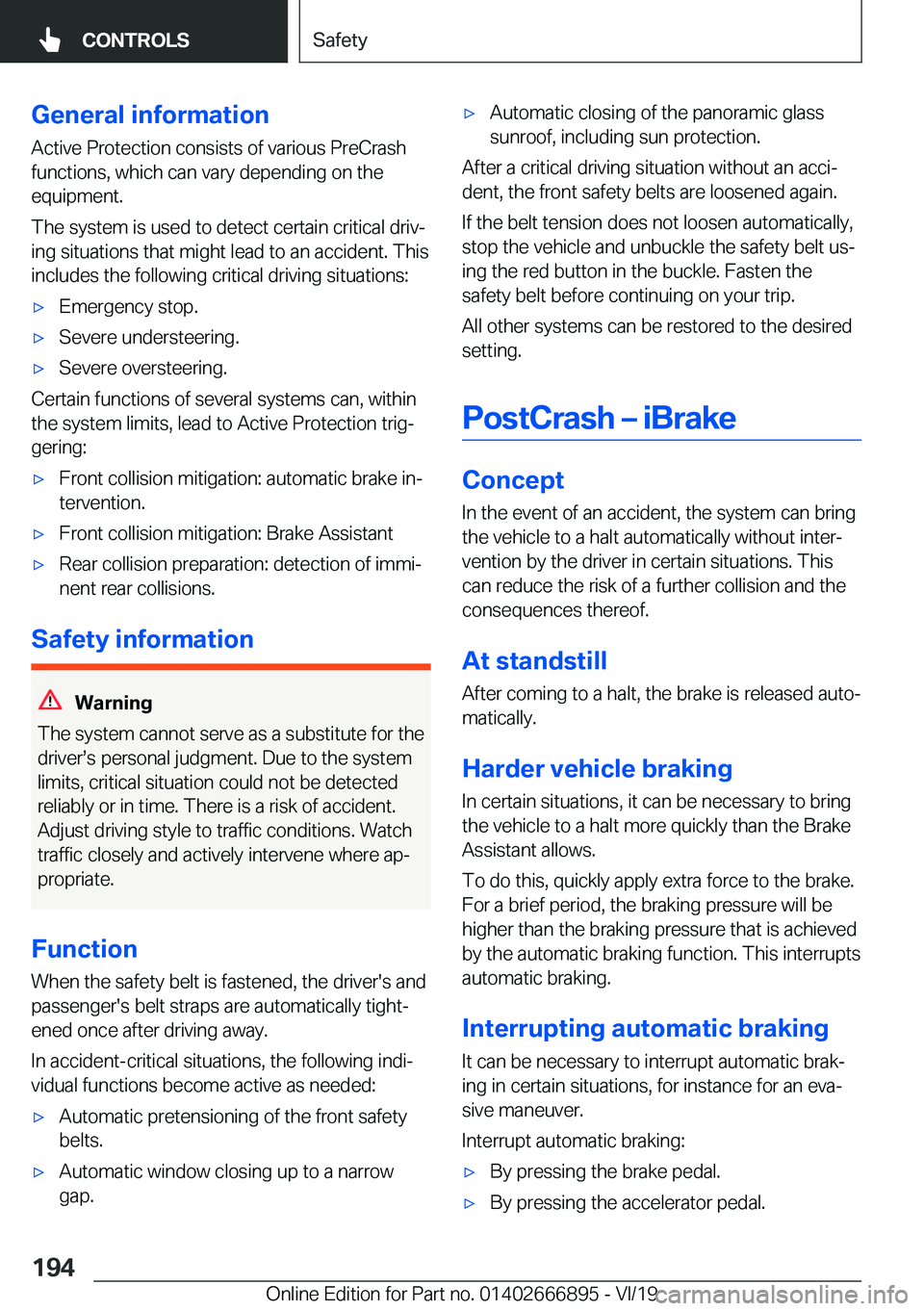 BMW X4 M 2020  Owners Manual �G�e�n�e�r�a�l��i�n�f�o�r�m�a�t�i�o�n�A�c�t�i�v�e��P�r�o�t�e�c�t�i�o�n��c�o�n�s�i�s�t�s��o�f��v�a�r�i�o�u�s��P�r�e�C�r�a�s�h
�f�u�n�c�t�i�o�n�s�,��w�h�i�c�h��c�a�n��v�a�r�y��d�e�p�e�n�d�i�n�