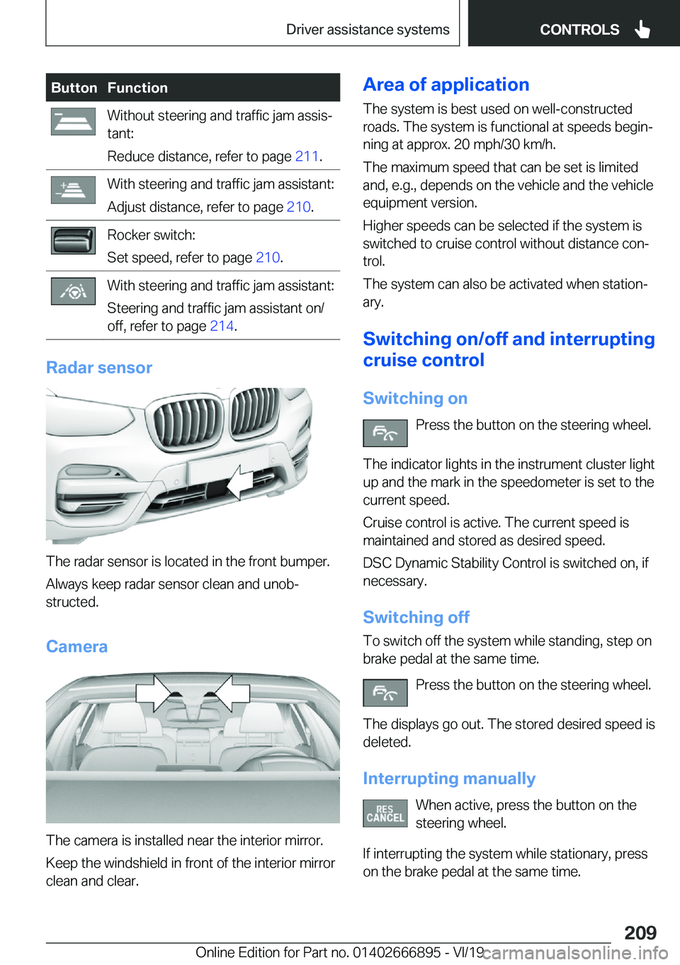 BMW X4 M 2020  Owners Manual �B�u�t�t�o�n�F�u�n�c�t�i�o�n�W�i�t�h�o�u�t��s�t�e�e�r�i�n�g��a�n�d��t�r�a�f�f�i�c��j�a�m��a�s�s�i�sj
�t�a�n�t�:
�R�e�d�u�c�e��d�i�s�t�a�n�c�e�,��r�e�f�e�r��t�o��p�a�g�e� �2�1�1�.�W�i�t�h��