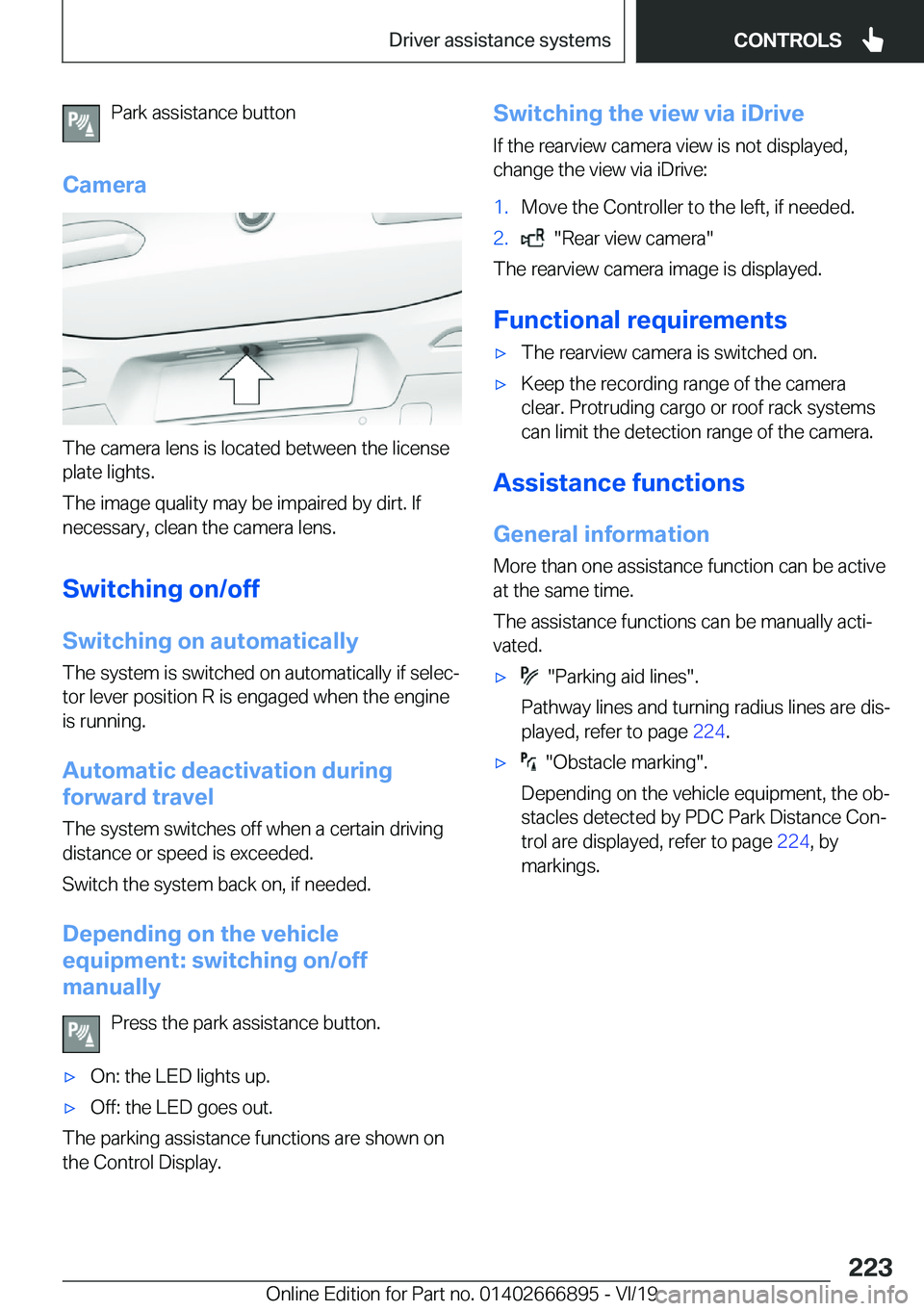 BMW X4 M 2020  Owners Manual �P�a�r�k��a�s�s�i�s�t�a�n�c�e��b�u�t�t�o�n
�C�a�m�e�r�a
�T�h�e��c�a�m�e�r�a��l�e�n�s��i�s��l�o�c�a�t�e�d��b�e�t�w�e�e�n��t�h�e��l�i�c�e�n�s�e �p�l�a�t�e��l�i�g�h�t�s�.
�T�h�e��i�m�a�g�e��q