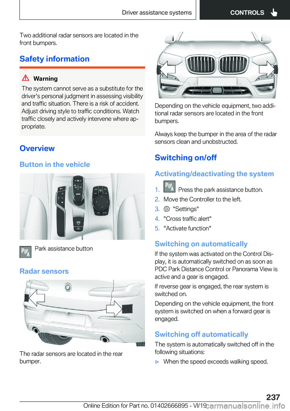 BMW X4 M 2020  Owners Manual �T�w�o��a�d�d�i�t�i�o�n�a�l��r�a�d�a�r��s�e�n�s�o�r�s��a�r�e��l�o�c�a�t�e�d��i�n��t�h�e
�f�r�o�n�t��b�u�m�p�e�r�s�.
�S�a�f�e�t�y��i�n�f�o�r�m�a�t�i�o�n
�W�a�r�n�i�n�g
�T�h�e��s�y�s�t�e�m��c