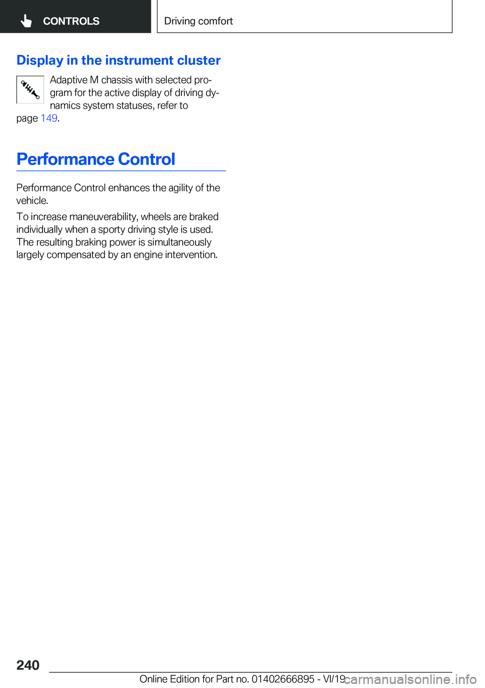 BMW X4 M 2020  Owners Manual �D�i�s�p�l�a�y��i�n��t�h�e��i�n�s�t�r�u�m�e�n�t��c�l�u�s�t�e�r�A�d�a�p�t�i�v�e��M��c�h�a�s�s�i�s��w�i�t�h��s�e�l�e�c�t�e�d��p�r�oj
�g�r�a�m��f�o�r��t�h�e��a�c�t�i�v�e��d�i�s�p�l�a�y��o�