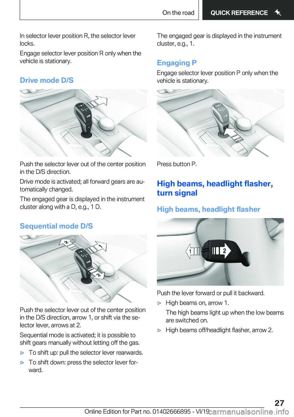 BMW X4 M 2020 Owners Manual �I�n��s�e�l�e�c�t�o�r��l�e�v�e�r��p�o�s�i�t�i�o�n��R�,��t�h�e��s�e�l�e�c�t�o�r��l�e�v�e�r�l�o�c�k�s�.
�E�n�g�a�g�e��s�e�l�e�c�t�o�r��l�e�v�e�r��p�o�s�i�t�i�o�n��R��o�n�l�y��w�h�e�n��t�h�