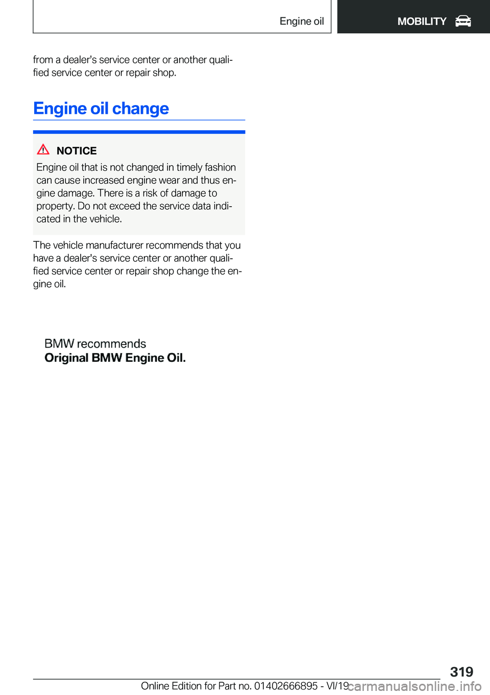 BMW X4 M 2020  Owners Manual �f�r�o�m��a��d�e�a�l�e�rs�s��s�e�r�v�i�c�e��c�e�n�t�e�r��o�r��a�n�o�t�h�e�r��q�u�a�l�ij�f�i�e�d��s�e�r�v�i�c�e��c�e�n�t�e�r��o�r��r�e�p�a�i�r��s�h�o�p�.
�E�n�g�i�n�e��o�i�l��c�h�a�n�g�