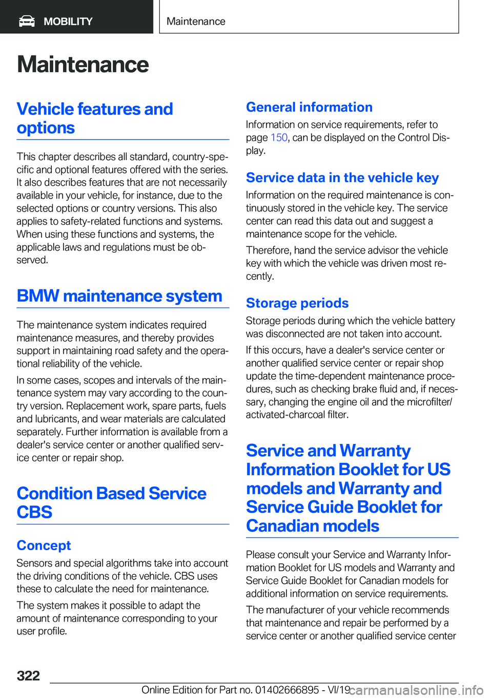 BMW X4 M 2020  Owners Manual �M�a�i�n�t�e�n�a�n�c�e�V�e�h�i�c�l�e��f�e�a�t�u�r�e�s��a�n�d�o�p�t�i�o�n�s
�T�h�i�s��c�h�a�p�t�e�r��d�e�s�c�r�i�b�e�s��a�l�l��s�t�a�n�d�a�r�d�,��c�o�u�n�t�r�y�-�s�p�ej�c�i�f�i�c��a�n�d��o�p�