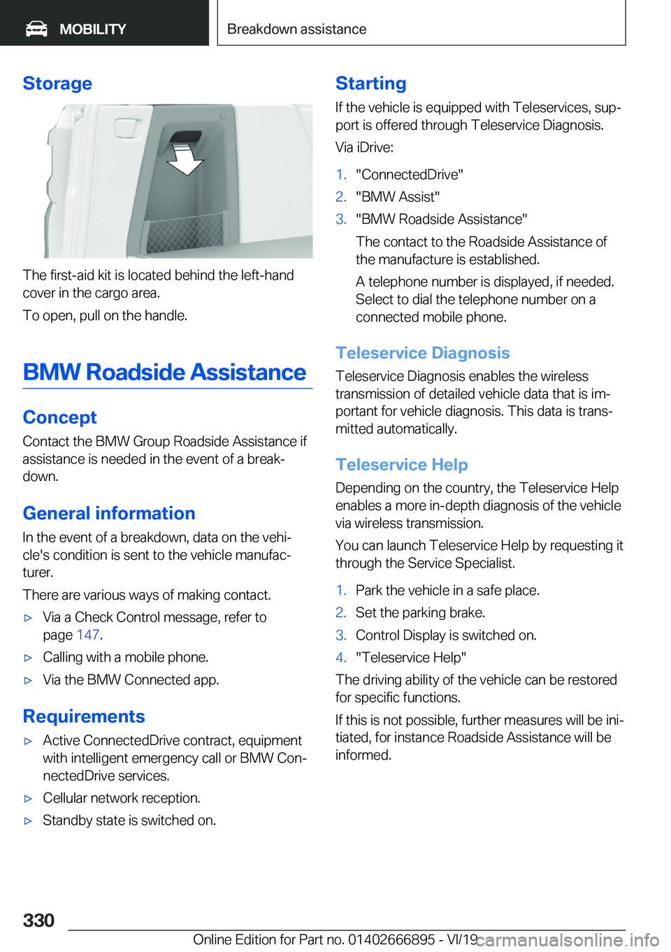BMW X4 M 2020  Owners Manual �S�t�o�r�a�g�e
�T�h�e��f�i�r�s�t�-�a�i�d��k�i�t��i�s��l�o�c�a�t�e�d��b�e�h�i�n�d��t�h�e��l�e�f�t�-�h�a�n�d
�c�o�v�e�r��i�n��t�h�e��c�a�r�g�o��a�r�e�a�.
�T�o��o�p�e�n�,��p�u�l�l��o�n��t�