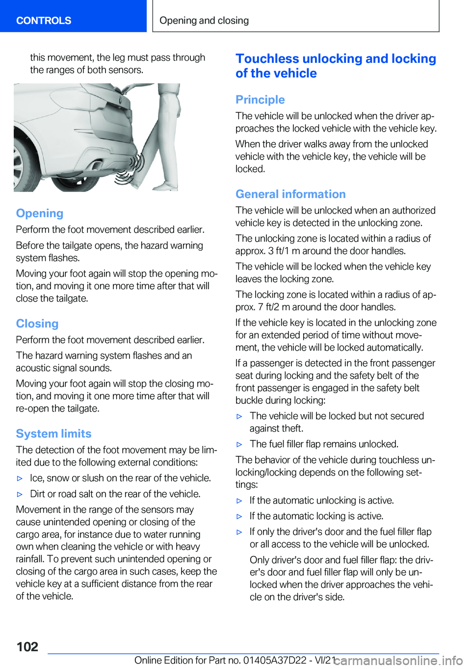 BMW X5 2022  Owners Manual �t�h�i�s��m�o�v�e�m�e�n�t�,��t�h�e��l�e�g��m�u�s�t��p�a�s�s��t�h�r�o�u�g�h
�t�h�e��r�a�n�g�e�s��o�f��b�o�t�h��s�e�n�s�o�r�s�.
�O�p�e�n�i�n�g
�P�e�r�f�o�r�m��t�h�e��f�o�o�t��m�o�v�e�m�e�n�