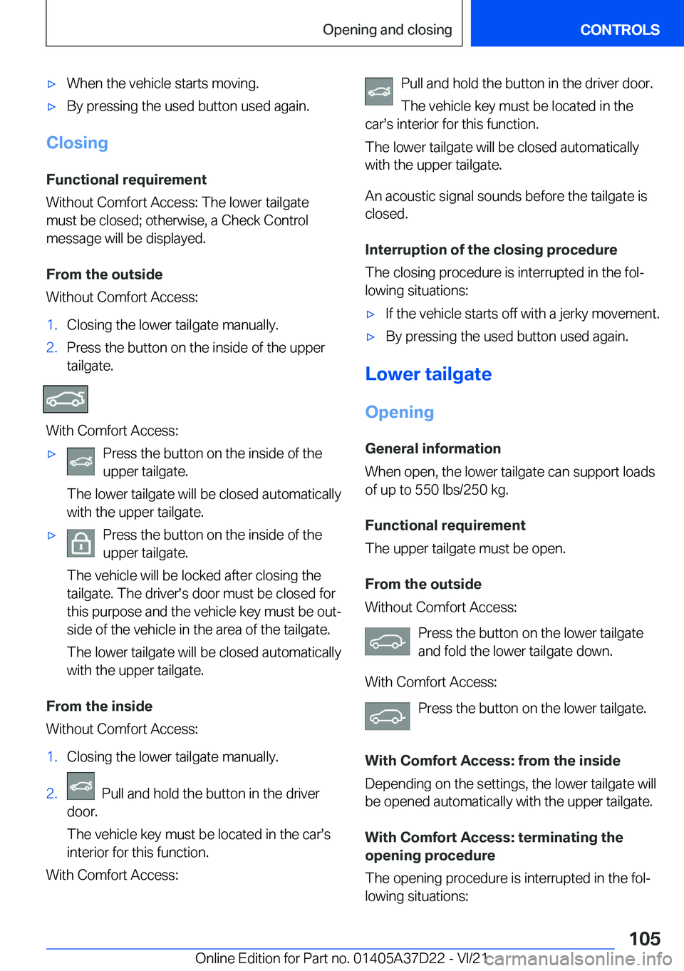 BMW X5 2022  Owners Manual 'x�W�h�e�n��t�h�e��v�e�h�i�c�l�e��s�t�a�r�t�s��m�o�v�i�n�g�.'x�B�y��p�r�e�s�s�i�n�g��t�h�e��u�s�e�d��b�u�t�t�o�n��u�s�e�d��a�g�a�i�n�.
�C�l�o�s�i�n�g
�F�u�n�c�t�i�o�n�a�l��r�e�q�u�i