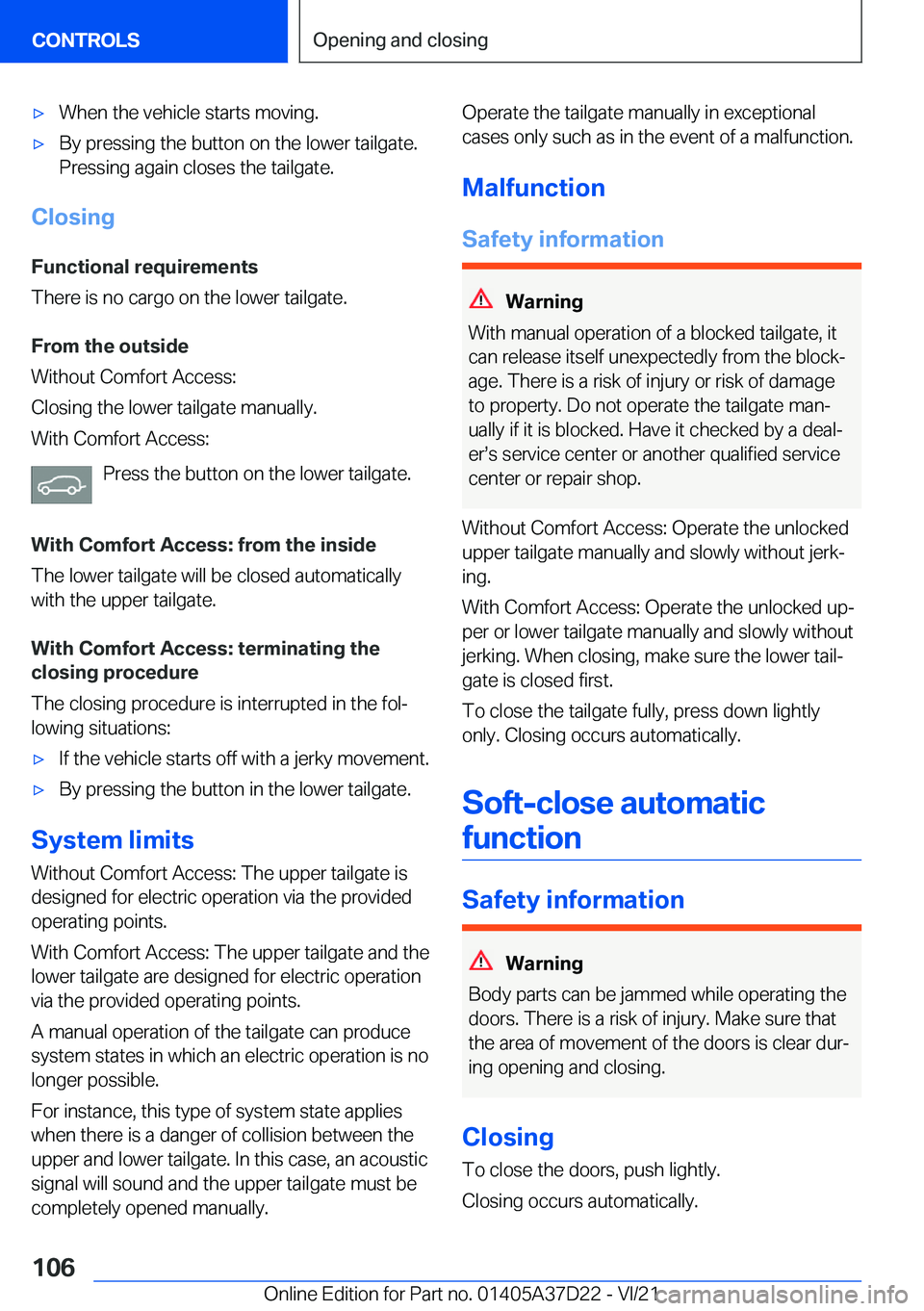 BMW X5 2022  Owners Manual 'x�W�h�e�n��t�h�e��v�e�h�i�c�l�e��s�t�a�r�t�s��m�o�v�i�n�g�.'x�B�y��p�r�e�s�s�i�n�g��t�h�e��b�u�t�t�o�n��o�n��t�h�e��l�o�w�e�r��t�a�i�l�g�a�t�e�.
�P�r�e�s�s�i�n�g��a�g�a�i�n��c�l�