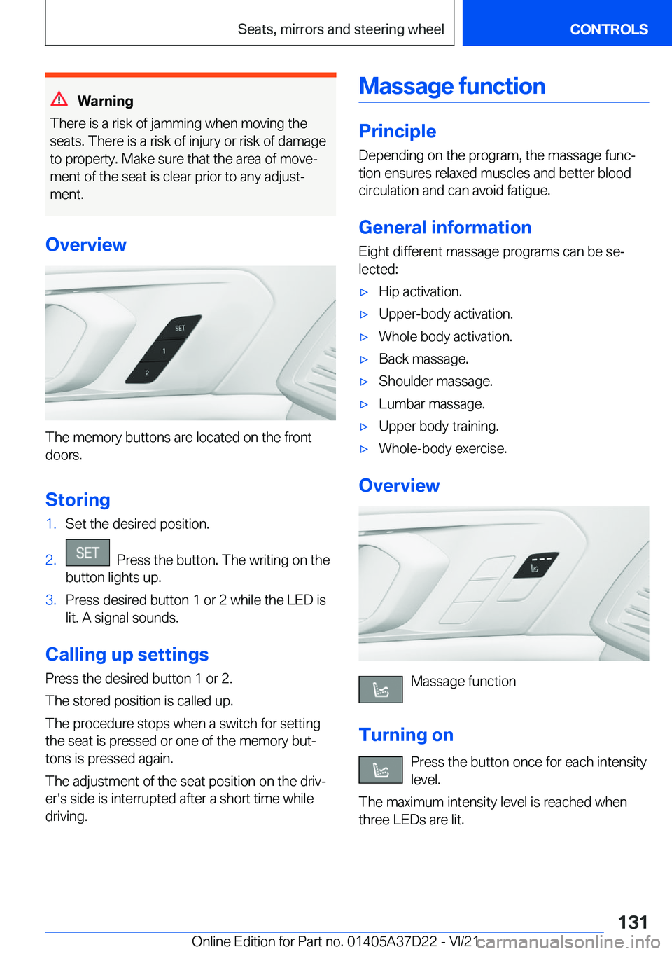 BMW X5 2022  Owners Manual �W�a�r�n�i�n�g
�T�h�e�r�e��i�s��a��r�i�s�k��o�f��j�a�m�m�i�n�g��w�h�e�n��m�o�v�i�n�g��t�h�e �s�e�a�t�s�.��T�h�e�r�e��i�s��a��r�i�s�k��o�f��i�n�j�u�r�y��o�r��r�i�s�k��o�f��d�a�m�a�g�e