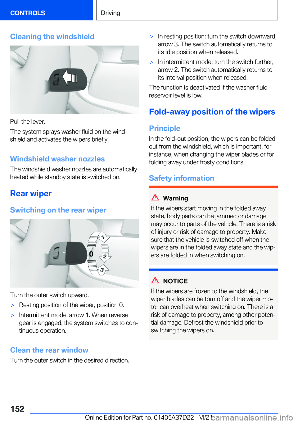 BMW X5 2022  Owners Manual �C�l�e�a�n�i�n�g��t�h�e��w�i�n�d�s�h�i�e�l�d
�P�u�l�l��t�h�e��l�e�v�e�r�.
�T�h�e��s�y�s�t�e�m��s�p�r�a�y�s��w�a�s�h�e�r��f�l�u�i�d��o�n��t�h�e��w�i�n�d#j �s�h�i�e�l�d��a�n�d��a�c�t�i�v�a�