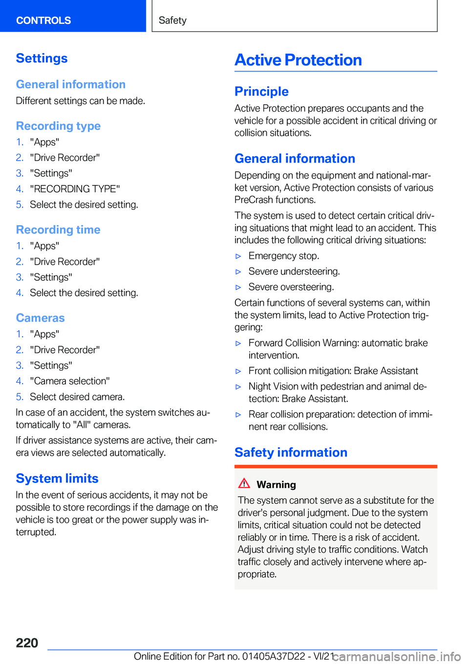 BMW X5 2022  Owners Manual �S�e�t�t�i�n�g�s
�G�e�n�e�r�a�l��i�n�f�o�r�m�a�t�i�o�n �D�i�f�f�e�r�e�n�t��s�e�t�t�i�n�g�s��c�a�n��b�e��m�a�d�e�.
�R�e�c�o�r�d�i�n�g��t�y�p�e�1�.�"�A�p�p�s�"�2�.�"�D�r�i�v�e��R�e�c�