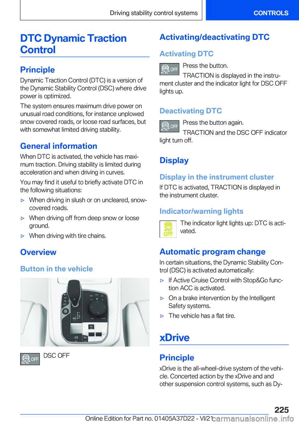 BMW X5 2022  Owners Manual �D�T�C��D�y�n�a�m�i�c��T�r�a�c�t�i�o�n�C�o�n�t�r�o�l
�P�r�i�n�c�i�p�l�e
�D�y�n�a�m�i�c��T�r�a�c�t�i�o�n��C�o�n�t�r�o�l��(�D�T�C�)��i�s��a��v�e�r�s�i�o�n��o�f
�t�h�e��D�y�n�a�m�i�c��S�t�a�b�