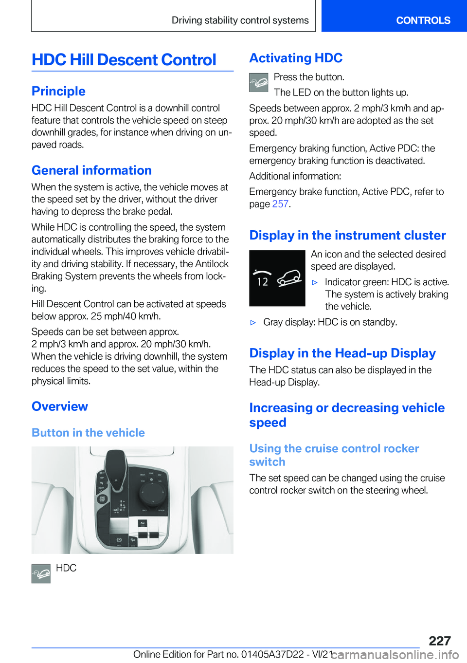 BMW X5 2022  Owners Manual �H�D�C��H�i�l�l��D�e�s�c�e�n�t��C�o�n�t�r�o�l
�P�r�i�n�c�i�p�l�e
�H�D�C��H�i�l�l��D�e�s�c�e�n�t��C�o�n�t�r�o�l��i�s��a��d�o�w�n�h�i�l�l��c�o�n�t�r�o�l �f�e�a�t�u�r�e��t�h�a�t��c�o�n�t�r�o�