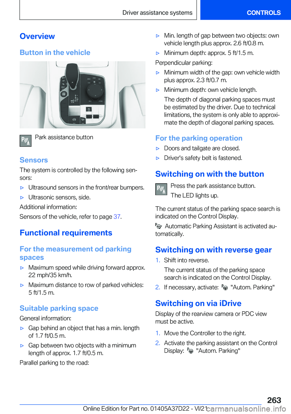 BMW X5 2022  Owners Manual �O�v�e�r�v�i�e�w�B�u�t�t�o�n��i�n��t�h�e��v�e�h�i�c�l�e
�P�a�r�k��a�s�s�i�s�t�a�n�c�e��b�u�t�t�o�n
�S�e�n�s�o�r�s
�T�h�e��s�y�s�t�e�m��i�s��c�o�n�t�r�o�l�l�e�d��b�y��t�h�e��f�o�l�l�o�w�i�n�