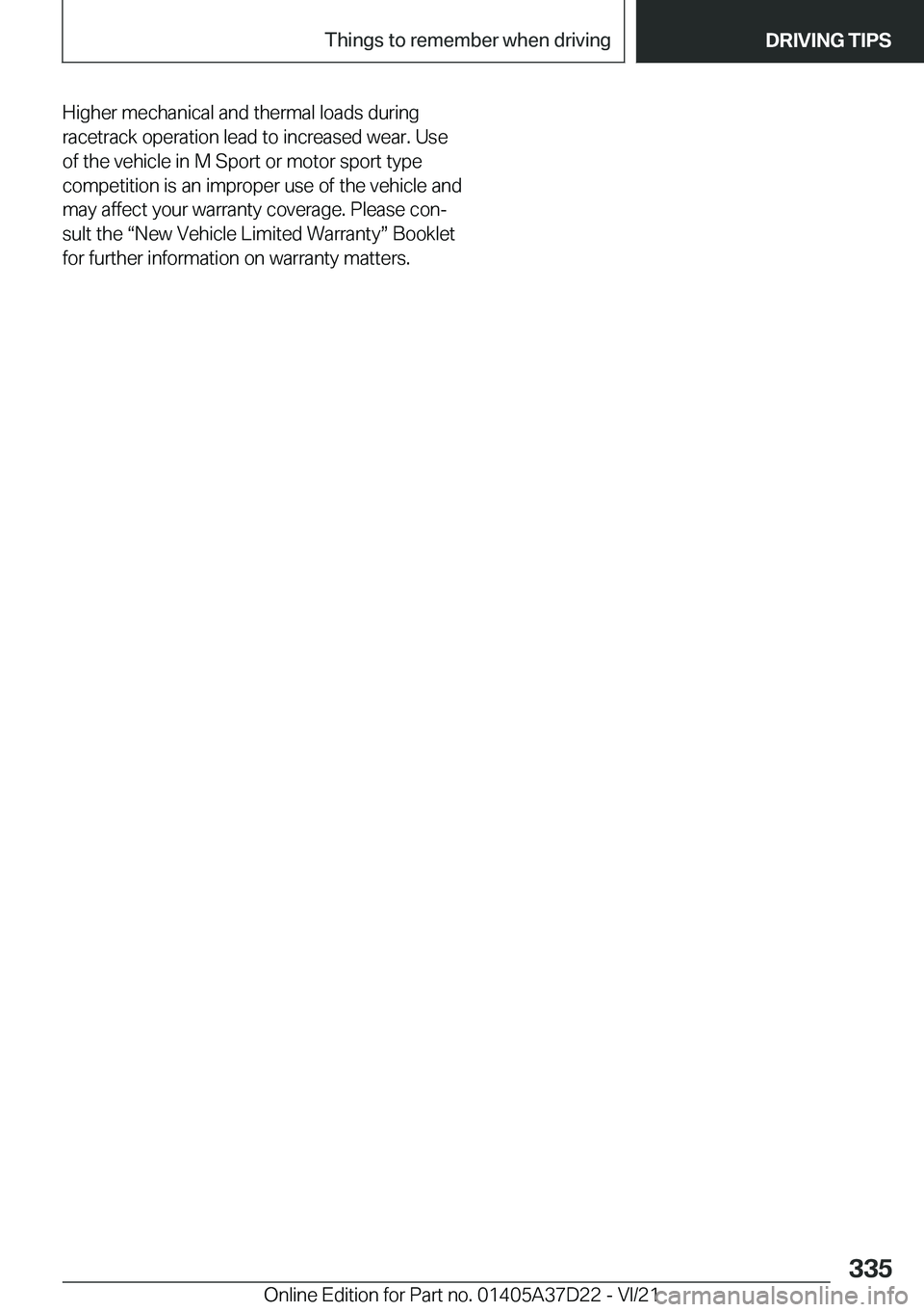 BMW X5 2022  Owners Manual �H�i�g�h�e�r��m�e�c�h�a�n�i�c�a�l��a�n�d��t�h�e�r�m�a�l��l�o�a�d�s��d�u�r�i�n�g
�r�a�c�e�t�r�a�c�k��o�p�e�r�a�t�i�o�n��l�e�a�d��t�o��i�n�c�r�e�a�s�e�d��w�e�a�r�.��U�s�e
�o�f��t�h�e��v�e�h